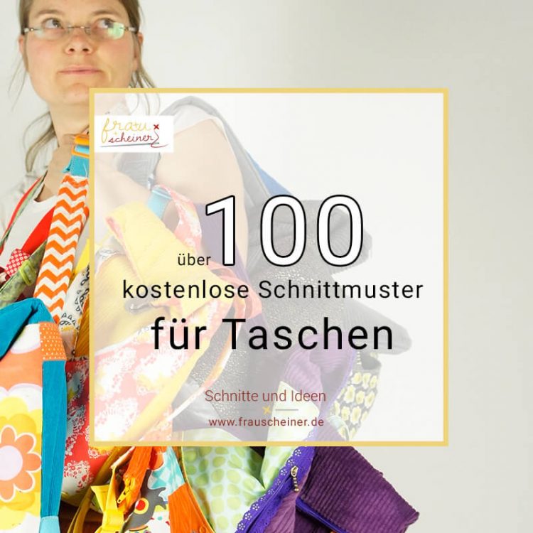 Uber 100 Kostenlose Schnittmuster Fur Taschen Frau Scheiner